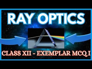 Class 12 Physics | Ray Optics MCQ 1 NCERT Exemplar | Unit 9 | CBSE 20256Term 1 Prep | JEE | NEET