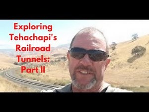 Exploring the Tunnels on Tehachapi Pass: Part II