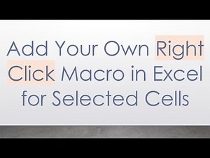 Add Your Own Right Click Macro in Excel for Selected Cells