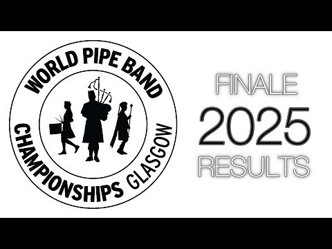 World Pipe Band Championships 2025 - Livestream Finale/Results