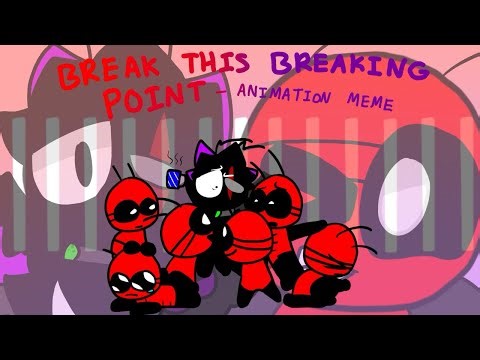 Break This Breaking Point || Animation Meme