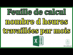 Feuille de calcul nombre d heures travaillées par mois excel (temps de travail)