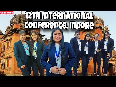 Indore Diaries | Attending the 12th International Conference