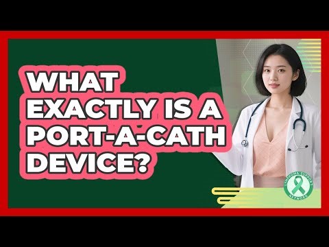 What Exactly Is A Port-a-Cath Device?