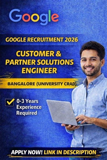 Google Recruitment 2026: Customer & Partner Solutions Engineer | Bangalore (University Grad) #google