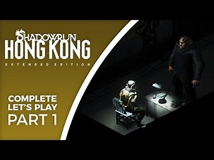 Let's Play Shadowrun: Hong Kong - Extended Edition - Part 1 - What comes after