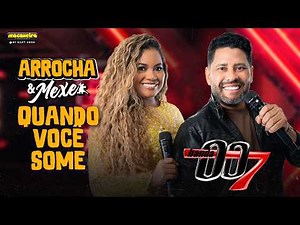 BANDA 007 - QUANDO VOCÊ SOME (Arrocha & Mexe)