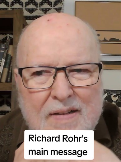 Richard Rohr's Main Message on Spirituality and Inspiration