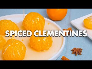 Spiced Clementines Recipe - Healthy Holiday Treat!