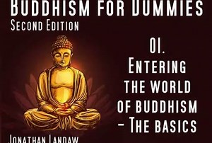 01 Entering the World of Buddhism: The Basics - Buddhism for Dummies
