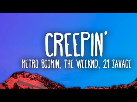 Metro Boomin, The Weeknd - Creepin' (Lyrics) ft. 21 Savage