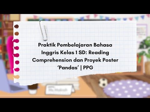 Praktik Pembelajaran Bhs Inggris Kls 1 SD: Reading Comprehension & Proyek Poster | PPG GUTER 4 2025
