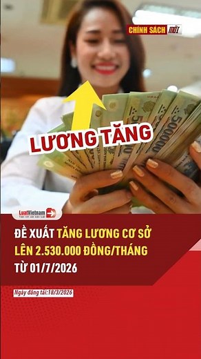 Đề Xuất TĂNG LƯƠNG CƠ SỞ Lên 2.530.000 Đồng/Tháng Từ 01/7/2026 #shorts | LuatVietnam.vn