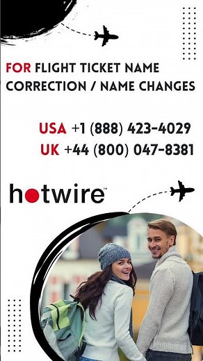 Hotwire Name Change on Flight Ticket Step-by-Step Guide