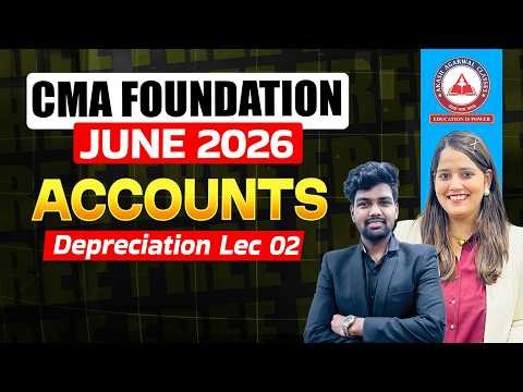 CMA Foundation Accounts | Depreciation Lec 02 | June 2026 & Dec 2026