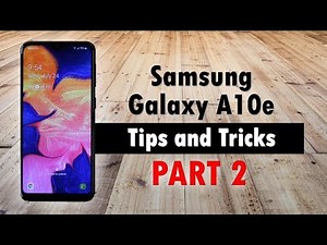 Samsung Galaxy A10e Tips and Tricks PART 2