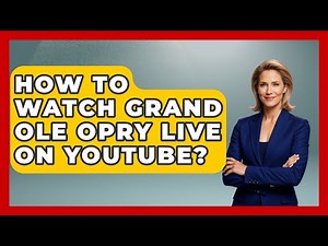How To Watch Grand Ole Opry Live On YouTube? - Country Music Chronicles