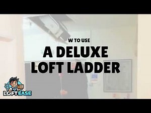 HOW TO USE A DELUXE LOFT LADDER