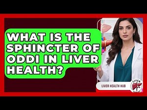 What Is The Sphincter Of Oddi In Liver Health? - Liver Health Hub