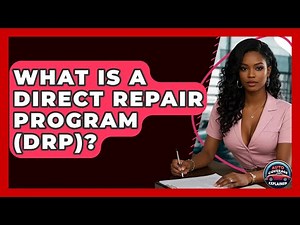 What Is A Direct Repair Program (DRP)? - Auto Coverage Explained