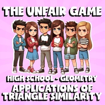 Applications of Triangle Similarity THE UNFAIR GAME - No Prep Geometry Review