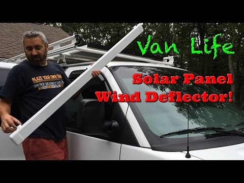 Van Life; Solar Panel Wind Deflector!