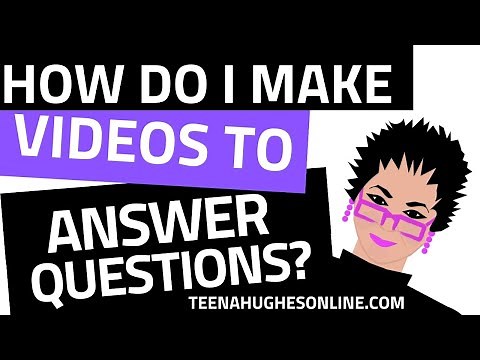 How do I make videos to answer questions? 5 Simple Steps