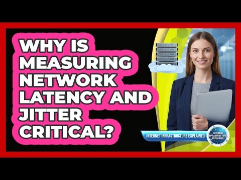 Why Is Measuring Network Latency And Jitter Critical?