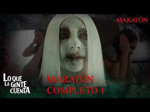Lo Que la Gente Cuenta 👻 | MARATÓN COMPLETO 1