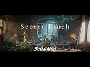 Snow Man「Secret Touch」Music Video YouTube Ver.
