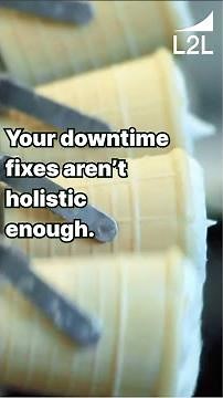 If downtime reduction isn't holistic, it won't be very successful.