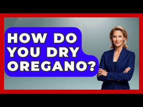 How Do You Dry Oregano? - The World of Agriculture