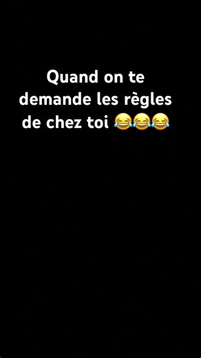 Quand tu dis les règles de chez toi😂😂