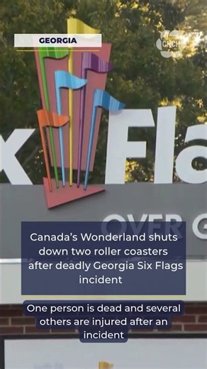 Canada’s Wonderland shuts down two roller coasters after deadly Georgia Six Flags incident