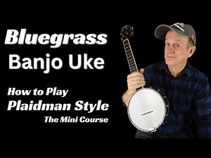 How to Play Bluegrass Banjolele - The Plaidman Style Ukulele Course Beginner to Advanced