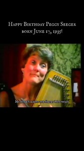 Happy Birthday Peggy Seeger, born June 17, 1935. She is an American folksinger, also well known in Britain, where she has lived for more than 60 years, and was married to the singer and songwriter Ewan MacColl until his death in 1989. Seeger's father was Charles Seeger (1886–1979), a folklorist and musicologist; her mother was Seeger's second wife, Ruth Porter Crawford (1901–1953), a modernist composer who was the first woman to receive a Guggenheim Fellowship. One of her brothers was Mike Seege