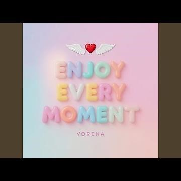 Enjoy Every Moment