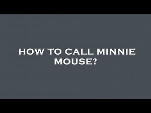 How to call minnie mouse?