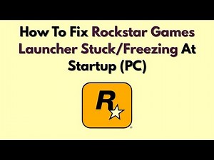 How To Fix Rockstar Games Launcher Stuck/Freezing At Startup (PC)