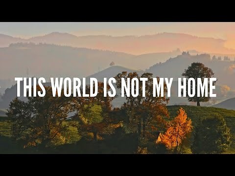 This World Is Not My Home - Hymn