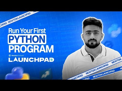How to Run a Python Program FOR THE FIRST TIME? Python Tutorial for Beginners | Newton Launchpad