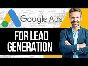 How to Run Google Ads for Lead Generation | Tutorial 2025