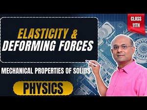 Elasticity & Deforming Forces | Class 11 Physics | Mechanical Properties of Solids | AhaGuru