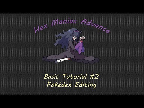 Hex Maniac Advance | Basic Tutorial #2 | Pokédex Editing (Supplement)