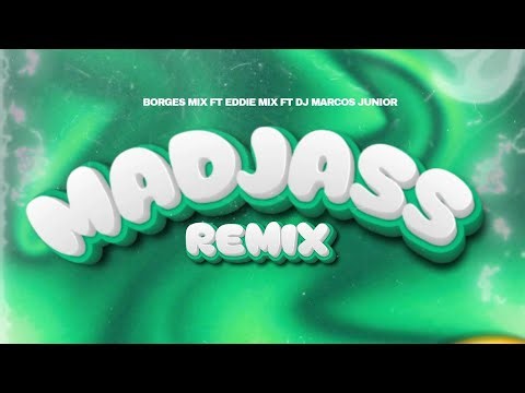 MADJASS REMIX / Borges mix ft Eddie mix ft Dj Marcos Junior & Celmo10 (AUDIO OFICIAL)