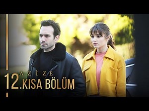 Azize 12. Kısa Bölüm