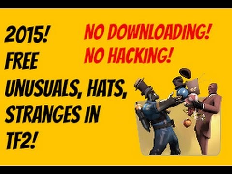 TF2: HOW TO GET FREE ITEMS 2015! (No Hacking/ No Downloading)- Free KEYS/HATS/STRANGES/UNUSUALS!