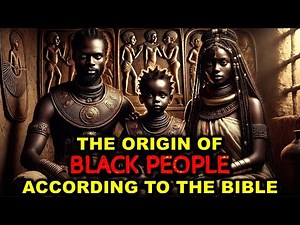 THE ORIGIN OF BLACK PEOPLE ACCORDING TO THE BIBLE | Bible Mysteries Explained