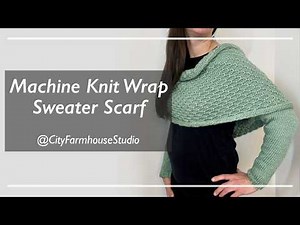 Machine Knit Wrap Sweater Scarf Tutorial - LK150 Tuck Stitch Pattern