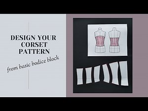 Design a corset pattern from basic bodice block